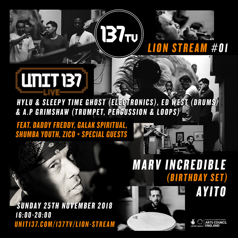 137tv lion stream live unit 137 daddy freddy galak spiritual ap grimshaw sleepy time ghost shumba youth zico ayito marv incredible band music reggae dub jungle hip hop